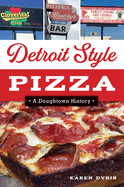 Detroit Style Pizza: A Doughtown History