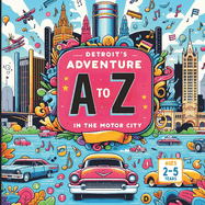 Detroit's Adventure: A to Z in the Motor City