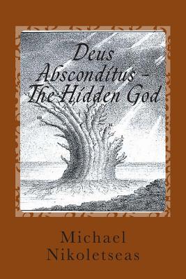 Deus Absconditus - The Hidden God - Nikoletseas, Michael M, Dr.