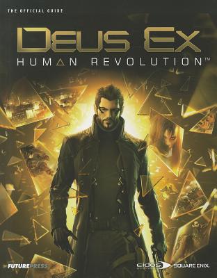 Deus Ex: Human Revolution: The Official Guide - Dugas, Jean-Francois (Director)