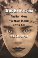 Deus Ex Machina: The Best Game You Never Played in Your Life