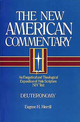 Deuteronomy: An Exegetical and Theological Exposition of Holy Scripture - Merrill, Eugene H.