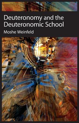 Deuteronomy and the Deuteronomic School - Weinfeld, Moshe
