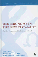 Deuteronomy in the New Testament: The New Testament and the Scriptures of Israel