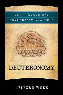 Deuteronomy: SCM Theological Commentary on the Bible - Work, Telford