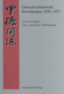 Deutsch-Chinesische Beziehungen 1928-1937: Gleiche Partner Unter Ungleichen Bedingungen: Eine Quellensammlung