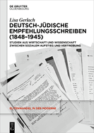 Deutsch-J?dische Empfehlungsschreiben (1848-1945): Studien Aus Wirtschaft Und Wissenschaft Zwischen Sozialem Aufstieg Und Vertreibung