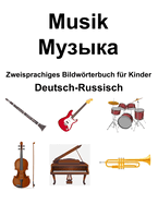 Deutsch-Russisch Musik /        Zweisprachiges Bildwrterbuch fr Kinder