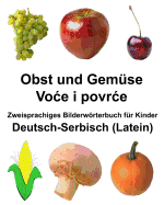 Deutsch-Serbisch (Latein) Obst und Gemse Zweisprachiges Bilderwrterbuch fr Kinder