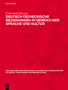 Deutsch-Tschechische Beziehungen Im Bereich Der Sprache Und Kultur: Aufstze Und Studien