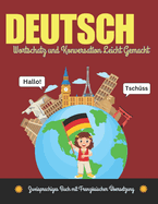 Deutsch Wortschatz und Konversation Leicht Gemacht: Zweisprachiges Buch mit Filipino-?bersetzung: ?be Grundlegende 700+ Wrter und Redewendungen mit Bildern f?r Kinder und Anf?nger jeden Alters