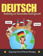 Deutsch Wortschatz und Konversation Leicht Gemacht: Zweisprachiges Buch mit Persischer ?bersetzung: ?be Grundlegende 700+ Wrter und Redewendungen mit Bildern f?r Kinder und Anf?nger jeden Alters