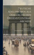 Deutsche Adelsproben Aus Dem Deutschen Ordens-Central-Archive; Volume 4