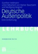 Deutsche Aussenpolitik: Eine Einfuhrung - Hellmann, Gunther, and Baumann, Rainer (Contributions by), and Wagner, Wolfgang (Contributions by)