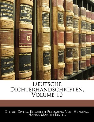 Deutsche Dichterhandschriften, Volume 10 - Zweig, Stefan, and Von Heyking, Elisabeth Flemming, and Elster, Hanns Martin