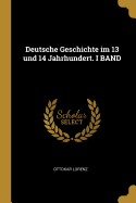 Deutsche Geschichte im 13 und 14 Jahrhundert. I BAND