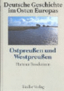 Deutsche Geschichte Im Osten Europas. Ostpreussen Und Westpreussen