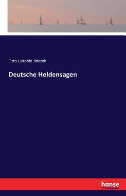 Deutsche Heldensagen - Jiriczek, Otto Luitpold