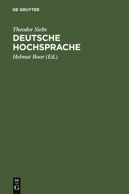 Deutsche Hochsprache: Bhnenaussprache - Siebs, Theodor, and Boor, Helmut (Editor)