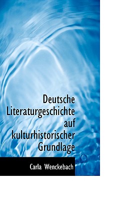 Deutsche Literaturgeschichte Auf Kulturhistorischer Grundlage - Wenckebach, Carla