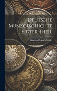 Deutsche Munzgeschichte, Erster Theil