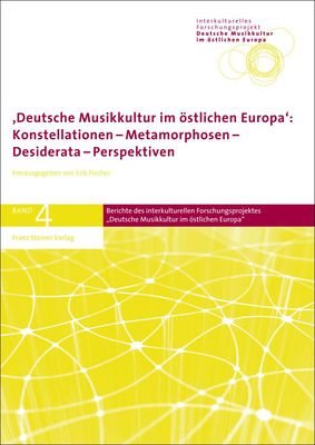 Deutsche Musikkultur Im Ostlichen Europa: Konstellationen - Metamorphosen - Desiderata - Perspektiven - Fischer, Erik (Editor), and Muller, Gerhard, and Kleinschrodt, Alexander