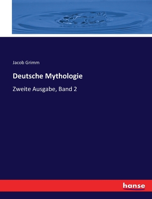 Deutsche Mythologie: Zweite Ausgabe, Band 2 - Grimm, Jacob