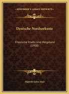 Deutsche Nordseekuste: Friesische Inseln Und Helgoland (1900)