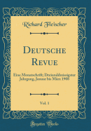 Deutsche Revue, Vol. 1: Eine Monatschrift; Dreiunddreissigster Jahrgang, Januar Bis Mrz 1908 (Classic Reprint)