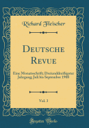 Deutsche Revue, Vol. 3: Eine Monatsschrift; Dreiunddrei?igster Jahrgang; Juli Bis September 1908 (Classic Reprint)