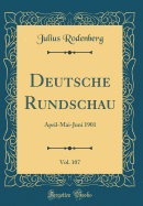 Deutsche Rundschau, Vol. 107: April-Mai-Juni 1901 (Classic Reprint)
