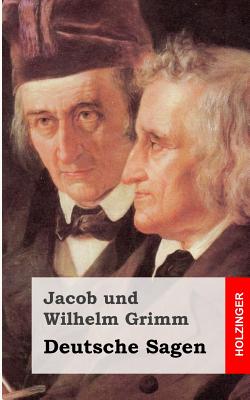Deutsche Sagen - Grimm, Jacob Und Wilhelm