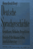 Deutsche Sprachgeschichte-Grundlagen, Methoden, Perspektiven: Festschrift Fuer Johannes Erben Zum 65. Geburtstag (12.1.1990)