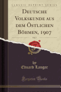 Deutsche Volkskunde Aus Dem ?stlichen Bhmen, 1907, Vol. 7 (Classic Reprint)