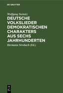 Deutsche Volkslieder demokratischen Charakters aus sechs Jahrhunderten