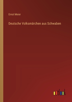 Deutsche Volksmarchen Aus Schwaben - Meier, Ernst