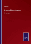 Deutscher B?hnen-Almanach: 29. Jahrgang