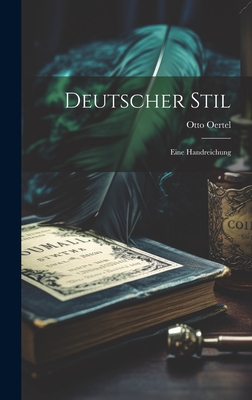 Deutscher Stil: Eine Handreichung - Oertel, Otto