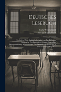 Deutsches Lesebuch: Enthaltend Eine Ausfhrliche Anleitung Zur Richtigen Aussprache Des Deutschen, Grimms Gesetz Der Lautverschiebung, Bearbeitungen Der Deutschen Volksbcher in Sehr Leichtem Deutsch ...