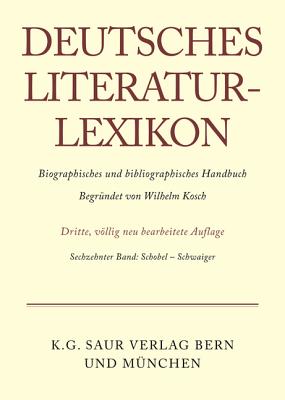 Deutsches Literatur-Lexikon, Band 16, Schobel - Schwaiger - Lang, Carl-Ludwig (Editor)