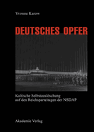 Deutsches Opfer: Kultische Selbstauslschung Auf Den Reichsparteitagen Der Nsdap