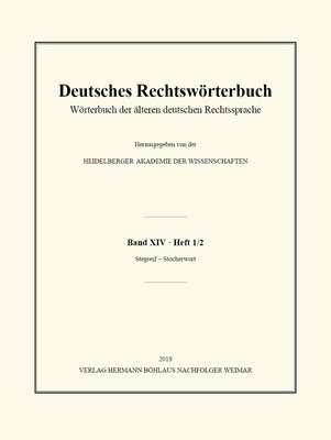 Deutsches Rechtswrterbuch: Wrterbuch Der lteren Deutschen Rechtssprache. Band XIV, Heft 1/2 - Stegreif - Stocherwort - Heidelberger Akademie Der Wissenschaften (Editor)