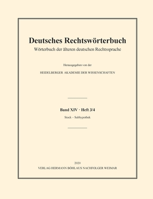 Deutsches Rechtswrterbuch: Wrterbuch Der lteren Deutschen Rechtssprache. Band XIV, Heft 3/4 - Stock - Subhypothek - Heidelberger Akademie Der Wissenschaften (Editor)