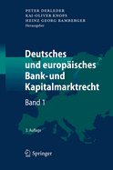 Deutsches Und Europaisches Bank- Und Kapitalmarktrecht: Band 1