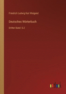 Deutsches Wrterbuch: Dritter Band: S-Z