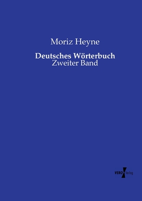 Deutsches Wrterbuch: Zweiter Band - Heyne, Moriz