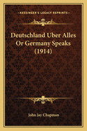 Deutschland Uber Alles or Germany Speaks (1914)