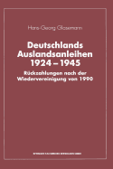Deutschlands Auslandsanleihen 1924-1945: Rckzahlungen Nach Der Wiedervereinigung Von 1990