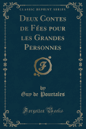 Deux Contes de Fes Pour Les Grandes Personnes (Classic Reprint)