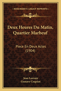 Deux Heures Du Matin, Quartier Marbeuf: Piece En Deux Actes (1904)